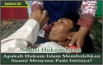 Apakah Hukum Islam Membolehkan Suami Menyusu Pada Istrinya Makanan Dan Minuman Laduni Id