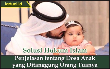 Penjelasan Tentang Dosa Anak Yang Ditanggung Orang Tuanya Al Qur An Dan Hadis Laduni Id